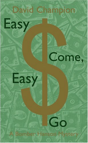 Beispielbild fr Easy Come, Easy Go : A Bomber Hanson Mystery zum Verkauf von Better World Books