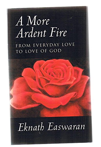 9781888314021: A More Ardent Fire: From Everyday Love to Love of God