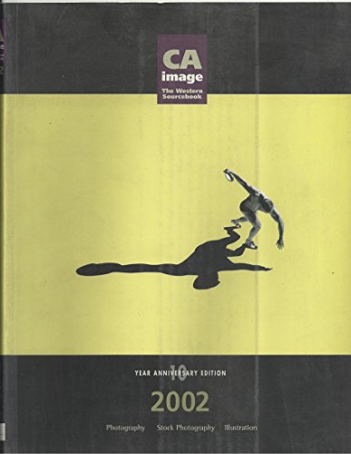 Beispielbild fr CA IMAGE: The Western Sourcebook 2002 10 Year Anniversary Edition: Photography, Stock Photography, Illustration zum Verkauf von Ed Buryn Books