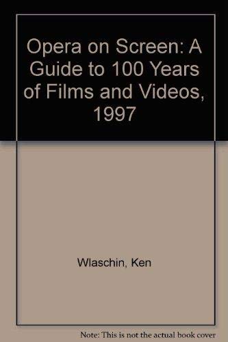 Beispielbild fr Opera on Screen: A Guide to 100 Years of Films and Videos, 1997 zum Verkauf von Irish Booksellers