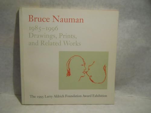 9781888332056: Bruce Nauman: Drawings, Prints and Related Works 1985-1996