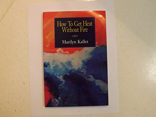 Imagen de archivo de How to Get Heat Without Fire a la venta por ThriftBooks-Atlanta
