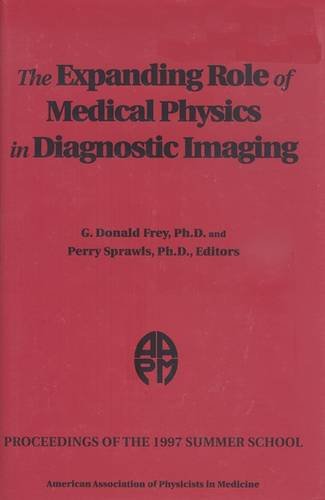 Imagen de archivo de The Expanding Role of Medical Physics in Diagnostic Imaging: 1997 AAPM Summer School (AAPM Monograph Series Number 23) a la venta por HPB-Red