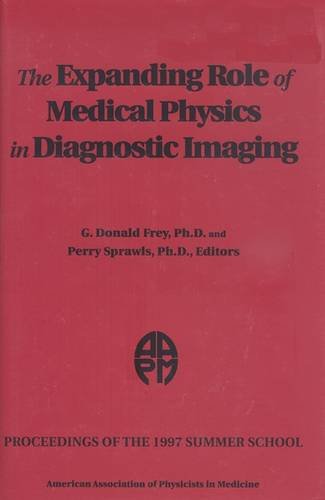 Stock image for The Expanding Role of Medical Physics in Diagnostic Imaging: 1997 AAPM Summer School (AAPM Monograph Series Number 23) for sale by HPB-Red