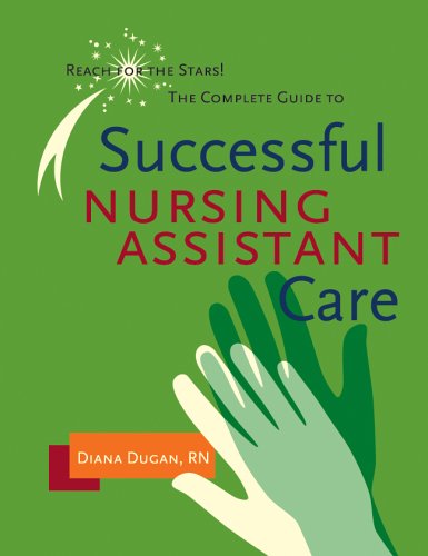 Imagen de archivo de Complete Guide to Successful Nursing Assistant Care: Reach for the Stars! a la venta por ThriftBooks-Atlanta