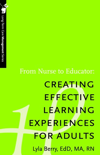 9781888343557: From Nurse to Educator: Creating Effective Learning Experiences for Adults (Long-term Care Management Series)