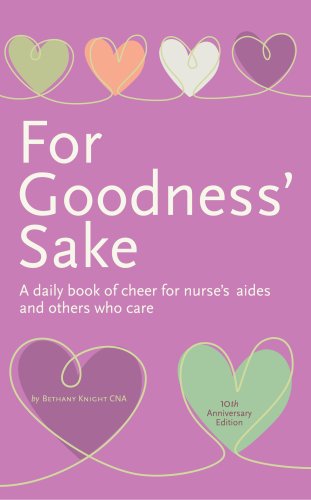 Beispielbild fr For Goodness' Sake: A daily book of cheer for nurse's aides and others who care (10th Anniversary Edition) zum Verkauf von Once Upon A Time Books