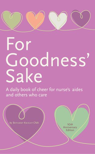 Stock image for For Goodness' Sake: A daily book of cheer for nurse's aides and others who care (10th Anniversary Edition) for sale by Once Upon A Time Books