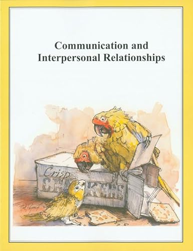 Beispielbild fr Communication and Interpersonal Relationships : How to Say What You Mean to Say zum Verkauf von Better World Books