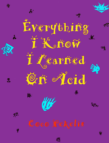9781888358025: Everything I Know I Learned on Acid
