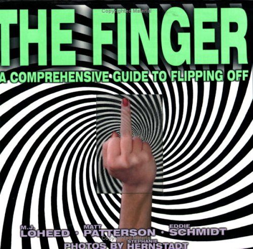 Imagen de archivo de The Finger: The Comprehensive Guide to Flipping Off a la venta por ZBK Books