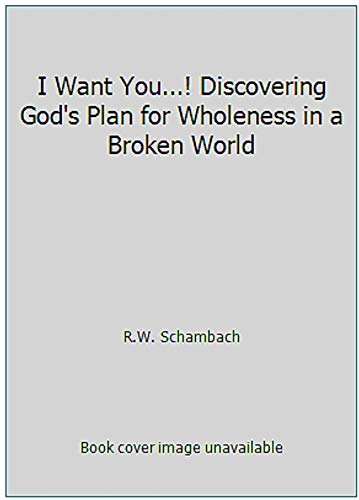 Stock image for I Want You.! Discovering God's Plan for Wholeness in a Broken World for sale by HPB Inc.