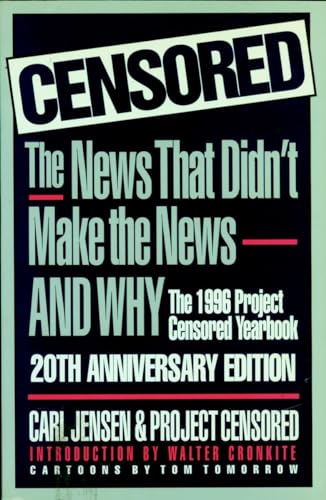 Stock image for Censored The News That Didn't Make the News and Why The 1996 Project Censored Yearbook 20 TH Anniversary Edition for sale by Yesterday's Books