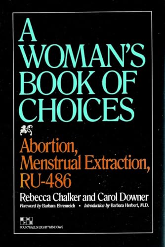 Stock image for The Woman's Book of Choices: Abortion, Menstrual Extraction, RU-486 for sale by The Book Spot