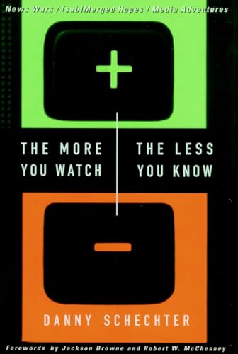 Beispielbild fr The More You Watch the Less You Know : News Wars/(sub)Merged Hopes/Media Adventures zum Verkauf von Better World Books