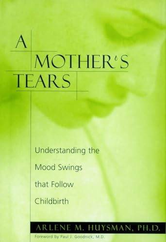 Imagen de archivo de A Mother's Tears : Understanding the Mood Swings That Follow Childbirth a la venta por Better World Books: West