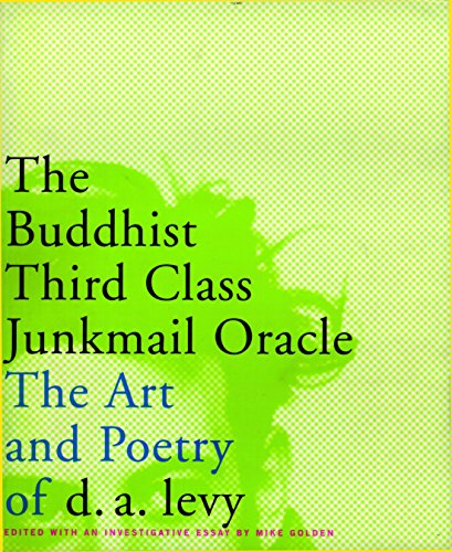 Stock image for The Buddhist Third Class Junkmail Oracle: The Art and Poetry of d.a. Levy for sale by The Book Spot
