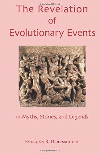 Stock image for The Revelation of Evolutionary Events: in Myths, Stories and Legends for sale by Jenson Books Inc