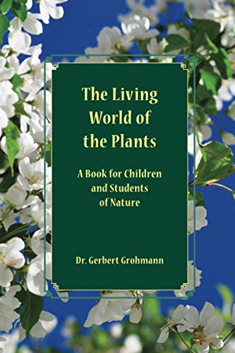 Beispielbild fr The Living World of the Plants: A Book for Children and Students of Nature zum Verkauf von Monster Bookshop