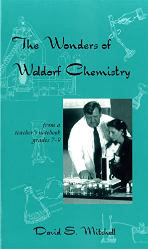 The Wonders of Waldorf Chemistry: Notes from a Teacherâ€™s Notebook (9781888365160) by [???]