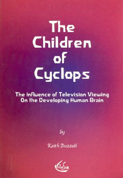 Stock image for The Children of Cyclops- The influence of Television Viewing On the Developing Human Brain for sale by ThriftBooks-Dallas