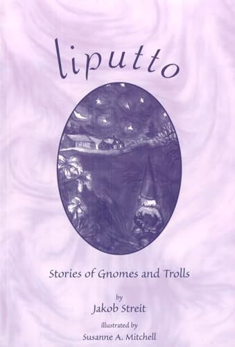 Liputto: Stories of Gnomes and Trolls (9781888365269) by Jakob Streit