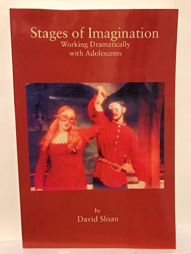 Stages of Imagination (Working Dramatically with Adolescents) (9781888365337) by D.P. Sloan