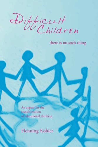 Stock image for Difficult Children: There Is No Such Thing: An Appeal for the Transformation of Educational Thinking for sale by GF Books, Inc.