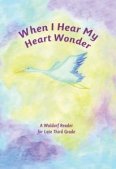 Stock image for When I Hear My Heart Wonder: A Waldorf Reader for Late Third Grade for sale by Books Unplugged