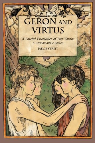 9781888365702: Geron & Virtus: A Fateful Encounter of Two Youths, a German and a Roman