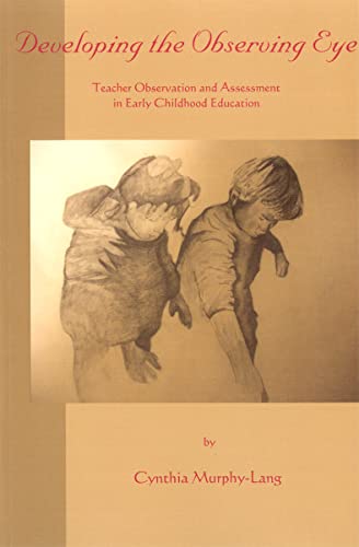 Beispielbild fr Developing the Observing Eye: Teacher Observation and Assessment in Early Childhood Education zum Verkauf von THE SAINT BOOKSTORE