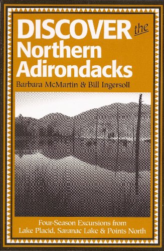Stock image for Discover the Northern Adirondacks : Four-Season Excursions from Lake Placid, Saranac Lake, and Points North for sale by Better World Books