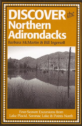 Stock image for Discover the Northern Adirondacks: Four-Season Excursions from Lake Placid, Saranac Lake, and Points North for sale by Ed's Editions LLC, ABAA