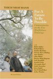 For a Future To Be Possible: Commentaries on the Five Mindfulness Trainings (9781888375077) by Thich Nhat Hanh; Jack Kornfield; Maxine Hong Kingston; Annabel Laity; Christopher Reed; Patricia Marx Ellsberg;; Joan Halifax; Stephen Batchelor;...