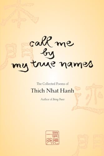 Call Me By My True Names: The Collected Poems of Thich Nhat Hanh - Nhat Hanh, Thich