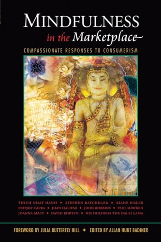 Beispielbild fr Mindfulness in the Marketplace: Compassionate Responses to Consumerism zum Verkauf von Wonder Book
