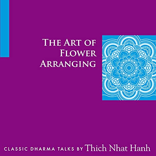 The Art of Flower Arranging (9781888375381) by Nhat Hanh, Thich