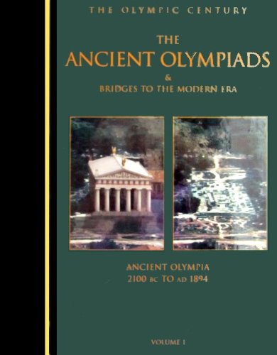 9781888383010: The Olympic Century: Ancient Olympiads, Olympia 776 B.C. to 393 A.D