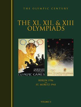Beispielbild fr The XI, XII and XIII Olympiads : Berlin 1936 and St. Moritz 1948 zum Verkauf von Better World Books