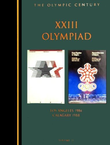 Stock image for The XXIII Olympiad : Los Angeles 1984 and Calgary 1988 for sale by Better World Books