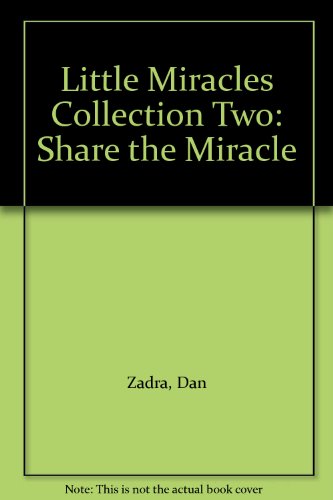 Little Miracles Collection Two: Share the Miracle (9781888387063) by Zadra, Dan