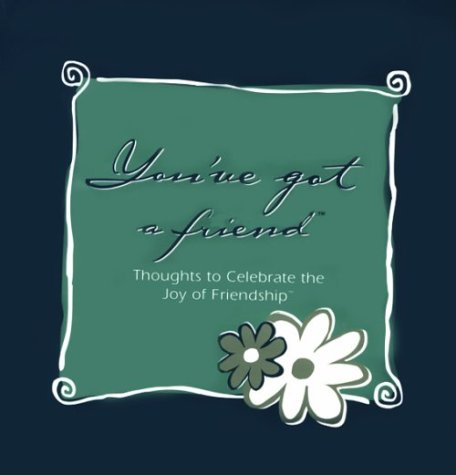 Beispielbild fr You've Got a Friend : Thoughts to Celebrate the Joy of Friendship zum Verkauf von Better World Books