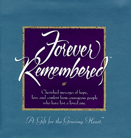 Stock image for Forever Remembered : A Gift for the Grieving Heart for sale by Better World Books