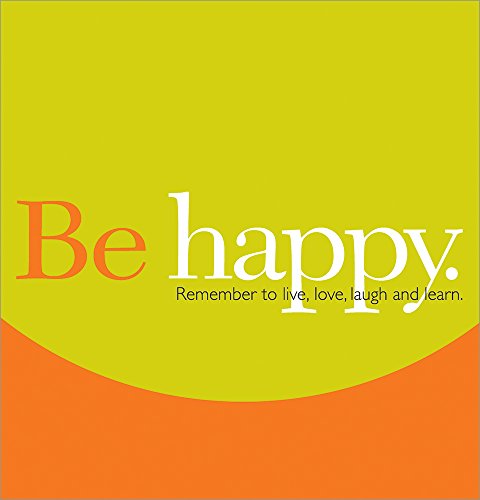 Beispielbild fr Be Happy: Remember to Live, Love, Laugh and Learn (Gift of Inspiration, 12) zum Verkauf von Wonder Book