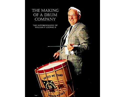 Beispielbild fr The Making of a Drum Company: The Autobiography of William F. Ludwig II zum Verkauf von Recycle Bookstore