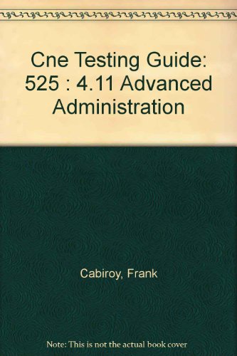 Beispielbild fr Cne Testing Guide: 525 : 4.11 Advanced Administration (CNE Testing Guide Series) zum Verkauf von Bookmans