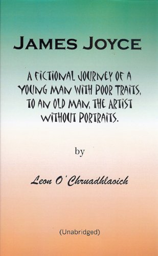 Stock image for James Joyce: A Fictional Journey of a Young Man With Poor Traits, To an Old Man, the Artist Without Portraits for sale by HPB-Movies