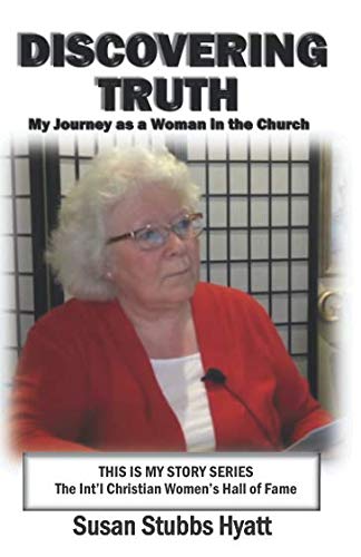 Stock image for Discovering Truth: My Journey As a Woman in the Church (The Intl Christian Womens Hall of Fame Series: THIS IS MY STORY) for sale by ThriftBooks-Atlanta