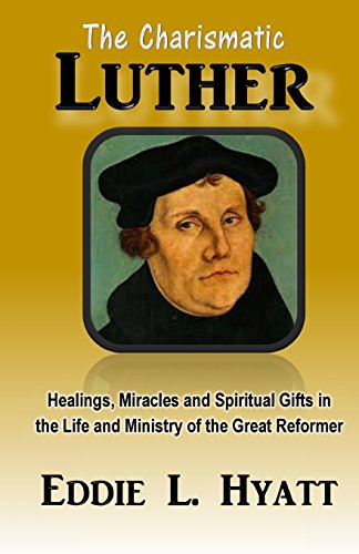 Stock image for The Charismatic Luther: Healings, Miracles and Spiritual Gifts in the Life and Ministry of the Great Reformer for sale by Books Unplugged