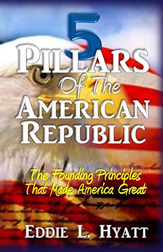 Stock image for 5 Pillars of the American Republic: The Founding Principles That Made America Great for sale by GF Books, Inc.
